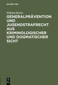 Bottke |  Generalprävention und Jugendstrafrecht aus kriminologischer und dogmatischer Sicht | Buch |  Sack Fachmedien