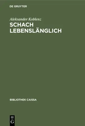 Koblenz | Schach lebenslänglich | Buch | 978-3-11-010183-6 | www.sack.de