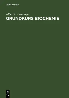Lehninger |  Grundkurs Biochemie | Buch |  Sack Fachmedien