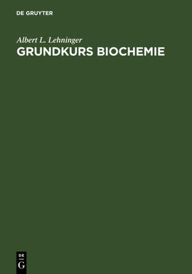 Lehninger | Lehninger, A: Grundkurs Biochemie | Buch | 978-3-11-010221-5 | sack.de