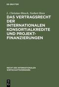 Horn / Hinsch |  Das Vertragsrecht der internationalen Konsortialkredite und Projektfinanzierungen | Buch |  Sack Fachmedien
