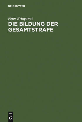 Bringewat | Die Bildung der Gesamtstrafe | Buch | sack.de