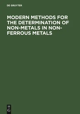 Modern Methods for the Determination of Non-Metals in Non-Ferrous Metals | Buch | 978-3-11-010342-7 | www.sack.de