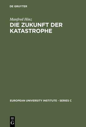 Hinz | Die Zukunft der Katastrophe | Buch | 978-3-11-010349-6 | sack.de