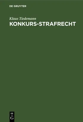 Tiedemann |  Konkurs-Strafrecht | Buch |  Sack Fachmedien