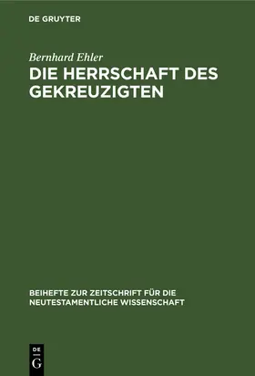 Ehler | Die Herrschaft des Gekreuzigten | Buch | 978-3-11-010397-7 | www.sack.de