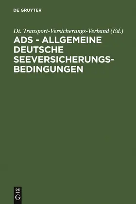ADS - Allgemeine Deutsche Seeversicherungs-Bedingungen | Buch | 978-3-11-010413-4 | www.sack.de