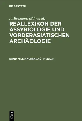 Bramanti / Ebeling / Fechner | Reallexikon der Assyriologie und Vorderasiatischen Archäologie, Band 7, Libanuk¿aba¿ - Medizin | Buch | 978-3-11-010437-0 | sack.de