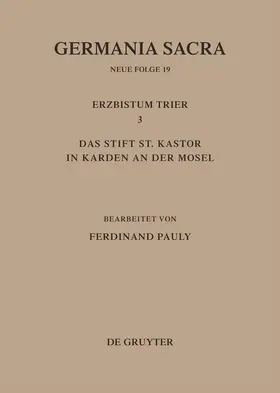 Pauly |  Die Bistümer der Kirchenprovinz Trier. Das Erzbistum Trier III. Das Stift St. Kastor in Karden an der Mosel | Buch |  Sack Fachmedien