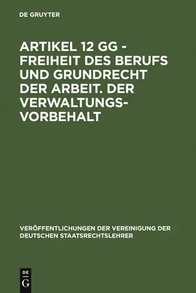  Artikel 12 GG - Freiheit des Berufs und Grundrecht der Arbeit. Der Verwaltungsvorbehalt | Buch |  Sack Fachmedien