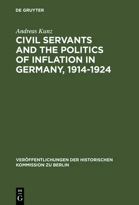 Kunz |  Civil Servants and the Politics of Inflation in Germany, 1914-1924 | Buch |  Sack Fachmedien