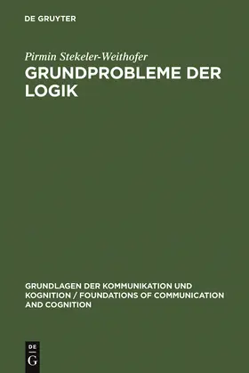 Stekeler-Weithofer | Grundprobleme der Logik | Buch | 978-3-11-010492-9 | sack.de