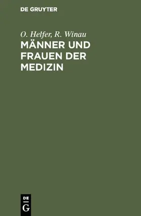 Helfer / Winau |  Männer und Frauen der Medizin | Buch |  Sack Fachmedien