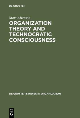 Alvesson | Organization Theory and Technocratic Consciousness | Buch | 978-3-11-010574-2 | sack.de