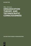 Alvesson |  Organization Theory and Technocratic Consciousness | Buch |  Sack Fachmedien