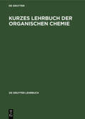 Degruyter |  Kurzes Lehrbuch der Organischen Chemie | Buch |  Sack Fachmedien