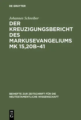 Schreiber |  Der Kreuzigungsbericht des Markusevangeliums Mk 15,20b-41 | Buch |  Sack Fachmedien