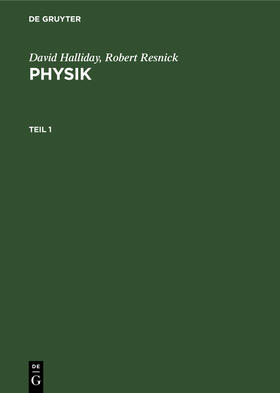 Halliday / Resnick | David Halliday; Robert Resnick: Physik. Teil 1 | Buch | 978-3-11-010640-4 | sack.de