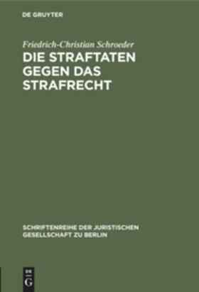 Schroeder | Die Straftaten gegen das Strafrecht | Buch | 978-3-11-010643-5 | sack.de