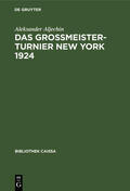 Aljechin |  Das Grossmeister-Turnier New York 1924 | Buch |  Sack Fachmedien
