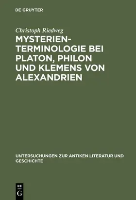 Riedweg |  Mysterienterminologie bei Platon, Philon und Klemens von Alexandrien | Buch |  Sack Fachmedien