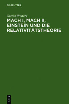 Wolters | Mach I, Mach II, Einstein und die Relativitätstheorie | Buch | 978-3-11-010825-5 | sack.de