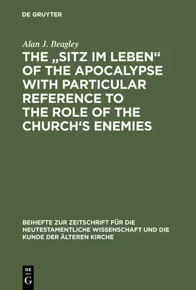 Beagley |  The "Sitz im Leben" of the Apocalypse with Particular Reference to the Role of the Church's Enemies | Buch |  Sack Fachmedien