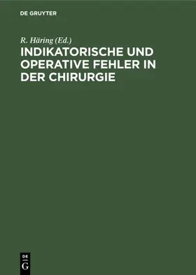 Häring |  Indikatorische und operative Fehler in der Chirurgie | Buch |  Sack Fachmedien