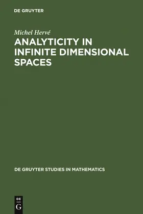 Hervé | Analyticity in Infinite Dimensional Spaces | Buch | 978-3-11-010995-5 | sack.de