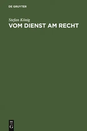 König |  Vom Dienst am Recht | Buch |  Sack Fachmedien