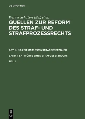 Schubert / Schmid / Regge |  Quellen zur Reform des Straf- und Strafprozeßrechts. Abt. II: NS-Zeit (1933-1939) Strafgesetzbuch. Band 1: Entwürfe eines Strafgesetzbuchs. Teil 1 | Buch |  Sack Fachmedien