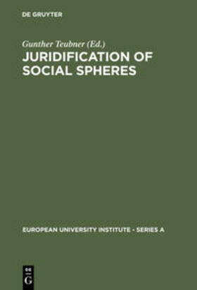 Teubner | Juridification of Social Spheres | Buch | 978-3-11-011137-8 | sack.de