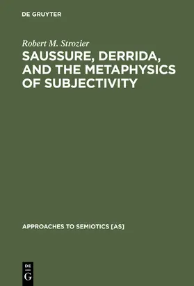 Strozier |  Saussure, Derrida, and the Metaphysics of Subjectivity | Buch |  Sack Fachmedien