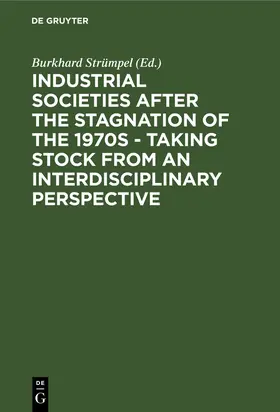 Strümpel |  Industrial Societies after the Stagnation of the 1970s - Taking Stock from an Interdisciplinary Perspective | Buch |  Sack Fachmedien