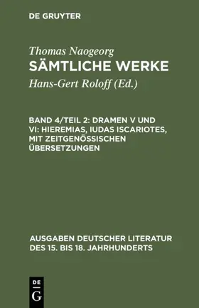Roloff / Naogeorg |  Sämtliche Werke, Band 4/Teil 2, Dramen V und VI: Hieremias, Iudas Iscariotes, mit zeitgenössischen Übersetzungen | Buch |  Sack Fachmedien