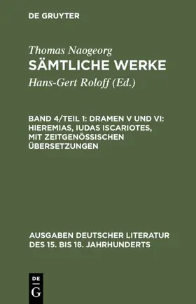 Roloff / Naogeorg |  Sämtliche Werke, Band 4/Teil 1, Dramen V und VI: Hieremias, Iudas Iscariotes, mit zeitgenössischen Übersetzungen | Buch |  Sack Fachmedien