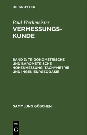 Werkmeister | Trigonometrische und barometrische Höhenmessung, Tachymetrie und Ingenieurgeodäsie | Buch | 978-3-11-011450-8 | www.sack.de