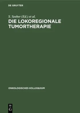 Seeber / Aigner / Enghofer |  Die lokoregionale Tumortherapie | Buch |  Sack Fachmedien