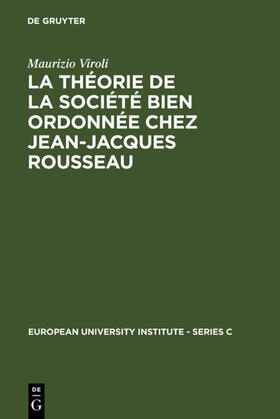 Viroli | La théorie de la société bien ordonnée chez Jean-Jacques Rousseau | Buch | 978-3-11-011526-0 | sack.de