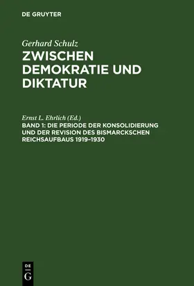 Schulz |  Die Periode der Konsolidierung und der Revision des Bismarckschen Reichsaufbaus 1919-1930 | Buch |  Sack Fachmedien