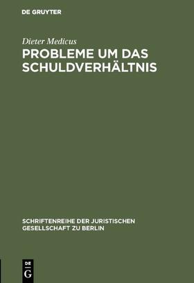 Medicus | Probleme um das Schuldverhältnis | Buch | 978-3-11-011578-9 | sack.de