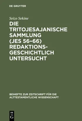 Sekine |  Die Tritojesajanische Sammlung (Jes 56-66) redaktionsgeschichtlich untersucht | Buch |  Sack Fachmedien