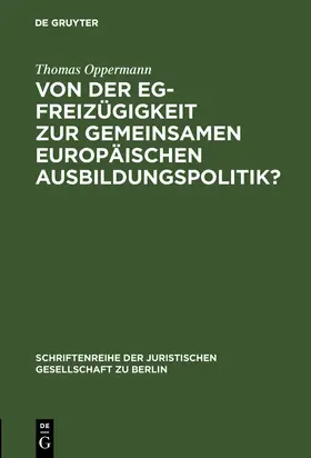Oppermann | Von der EG-Freizügigkeit zur gemeinsamen europäischen Ausbildungspolitik? | Buch | 978-3-11-011662-5 | www.sack.de