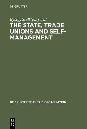 Széll / Cornforth / Blyton |  The State, Trade Unions and Self-Management | Buch |  Sack Fachmedien
