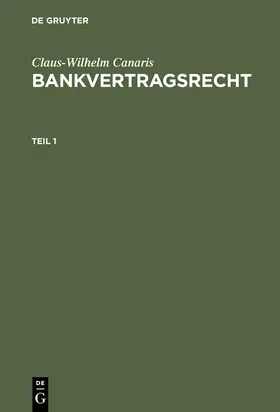 Canaris | Claus-Wilhelm Canaris: Bankvertragsrecht. Teil 1 | Buch | 978-3-11-011686-1 | sack.de
