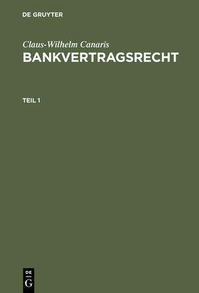 Canaris | Claus-Wilhelm Canaris: Bankvertragsrecht. Teil 1 | Buch | sack.de