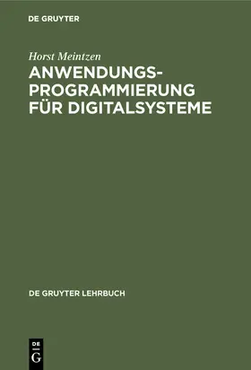 Meintzen | Anwendungsprogrammierung für Digitalsysteme | Buch | 978-3-11-011697-7 | sack.de