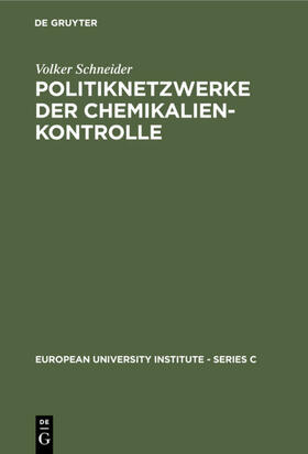 Schneider | Politiknetzwerke der Chemikalienkontrolle | Buch | 978-3-11-011719-6 | sack.de