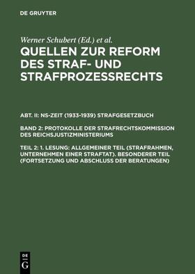 Schubert / Schmid / Regge | 1. Lesung: Allgemeiner Teil (Strafrahmen, Unternehmen einer Straftat). Besonderer Teil (Fortsetzung und Abschluß der Beratungen) | Buch | 978-3-11-011729-5 | sack.de