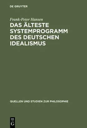 Hansen | Das älteste Systemprogramm des deutschen Idealismus | Buch | 978-3-11-011809-4 | www.sack.de